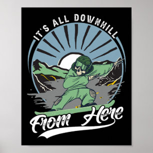 It's All Downhill From Here - Snowboarding - Ski Poster