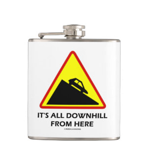 It's All Downhill From Here (Warning Sign Humour) Hip Flask
