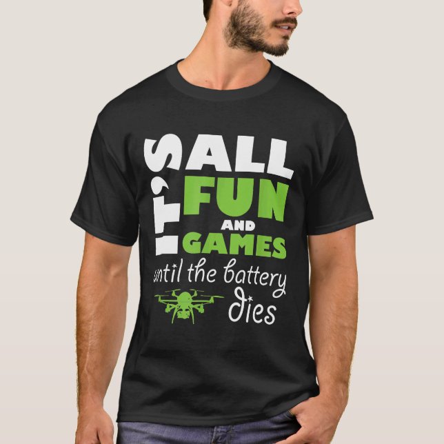 It's All Fun And Games Drone Pilot Tee (Front)