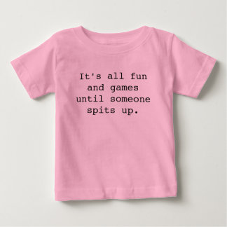 It's all fun and games until ... baby T-Shirt