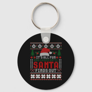 It's All Fun And Games Until Santa Finds Out Funny Key Ring