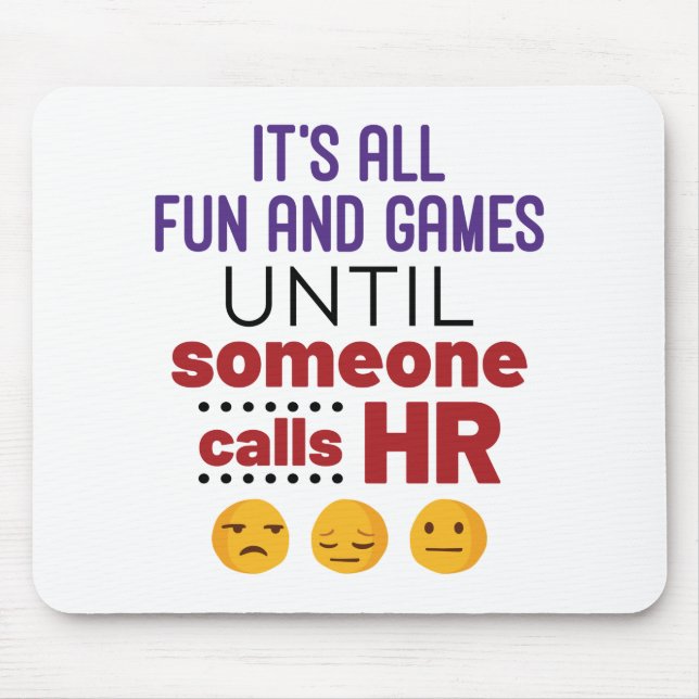 It's All Fun and Games Until Someone Calls HR Mouse Pad (Front)