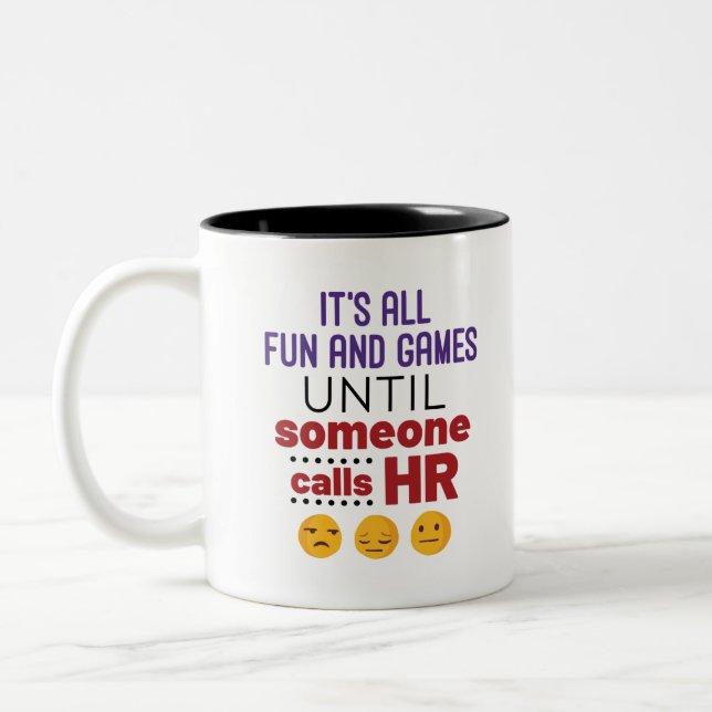It's All Fun and Games Until Someone Calls HR Two-Tone Coffee Mug (Left)