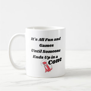 It's All Fun and Games, Until Someone... Cone  Coffee Mug