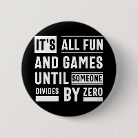 It's All Fun And Games Until Someone Divides By Ze