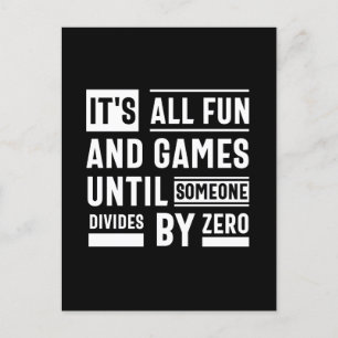 It's All Fun And Games Until Someone Divides By Ze Postcard