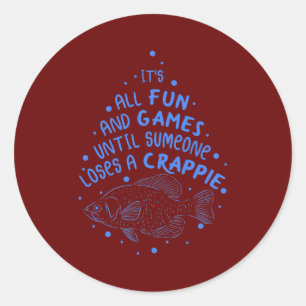 Its All Fun And Games Until Someone Loses A Classic Round Sticker
