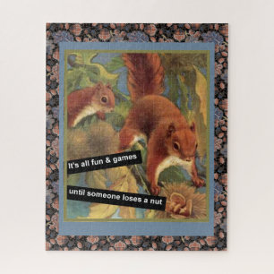 It's All Fun And Games Until Someone Loses A Nut  Jigsaw Puzzle