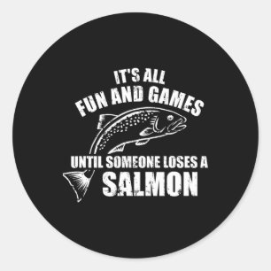 It's All Fun And Games Until Someone Loses A Salmo Classic Round Sticker