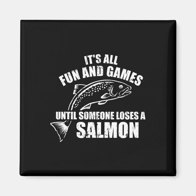 It's All Fun And Games Until Someone Loses A Salmo Magnet (Front)