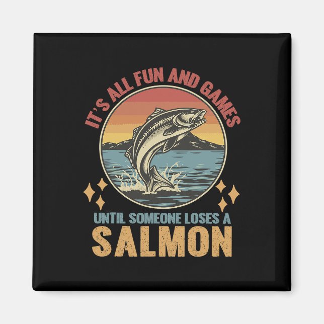 It's All Fun And Games Until Someone Loses A Salmo Magnet (Front)