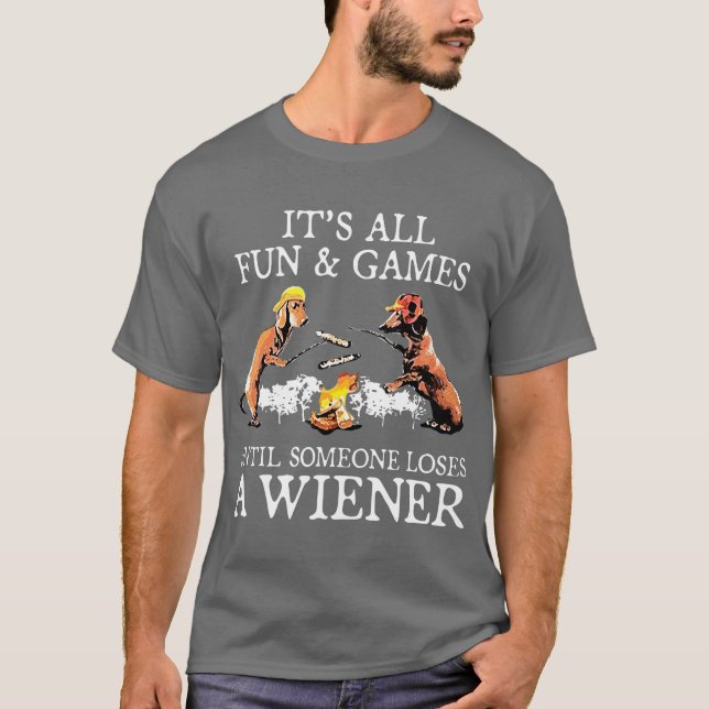 Its All Fun And Games Until Someone Loses A T-Shirt (Front)