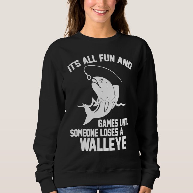 Its All Fun And Games Until Someone Loses A Walley Sweatshirt (Front)