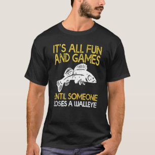 Its All Fun And Games Until Someone Loses A Walley T-Shirt