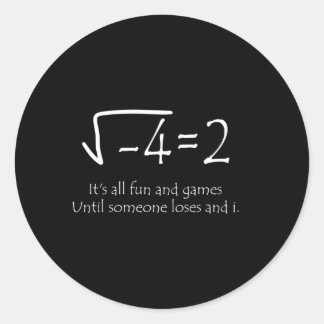 It'S All Fun And Games Until Someone Loses An I Ma Classic Round Sticker