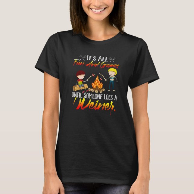 Its All Fun And Games Until Someone Loses Weiner C T-Shirt (Front)