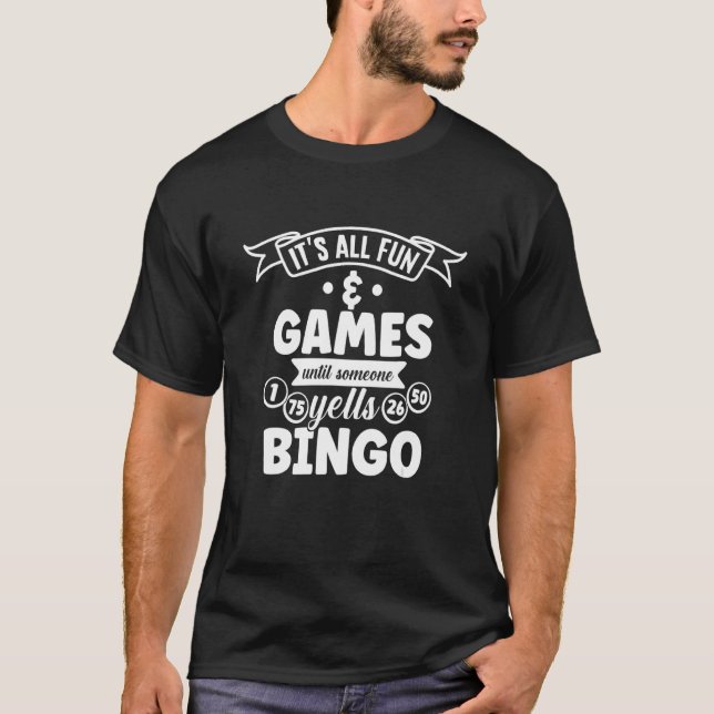 Its All Fun And Games Until Someone Yells Bingo Co T-Shirt (Front)