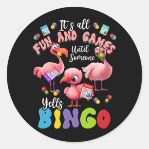 It's All Fun And Games Until Someone Yells Bingo G Classic Round Sticker