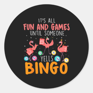 It's All Fun And Games Until Someone Yells Bingo L Classic Round Sticker