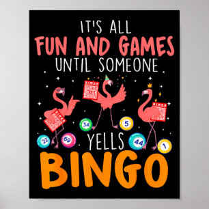It's All Fun And Games Until Someone Yells Bingo L Poster