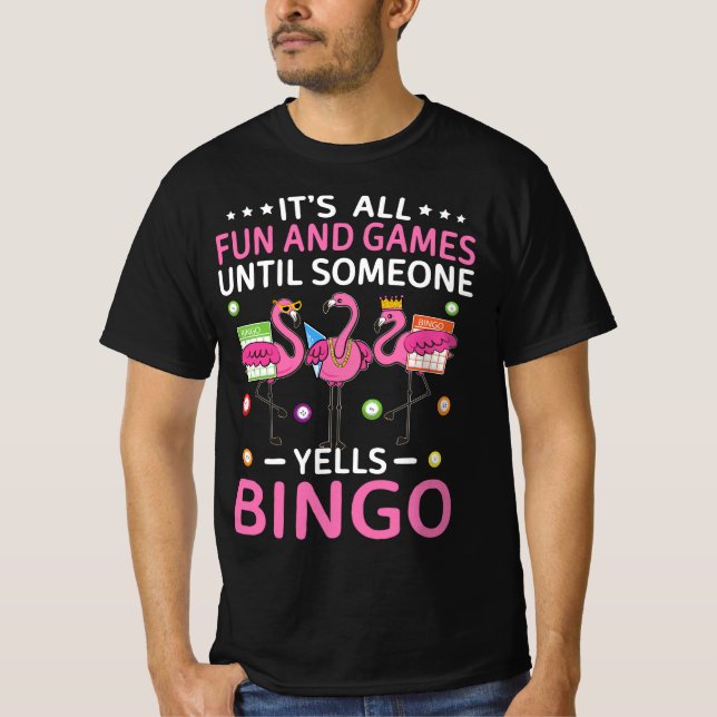 It's All Fun And Games Until Someone Yells Bingo T-Shirt (Front)
