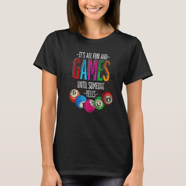 Its All Fun And Games Until Someone Yells Bingo T-Shirt (Front)