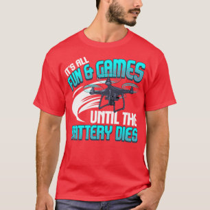 Its All Fun And Games Until The Battery Dies T-Shirt
