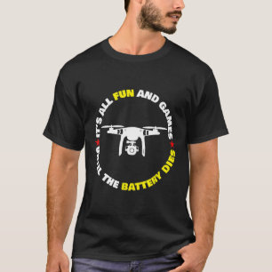 It's All Fun And Games Until The Battery Runs Out T-Shirt