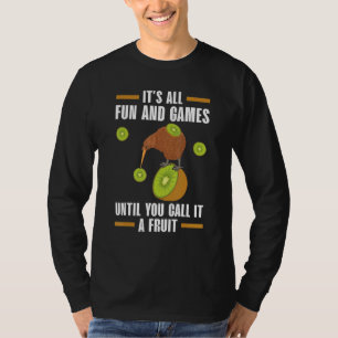 It's All Fun And Games Until You Call It A Fruit K T-Shirt