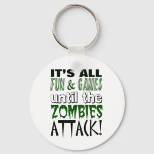 It's all fun and games until ZOMBIE ATTACK Key Ring