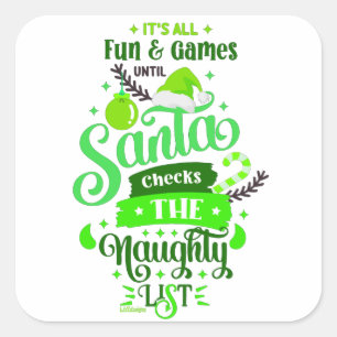 IT'S ALL FUN AND GAMES UNTILL SANTA... funny       Square Sticker