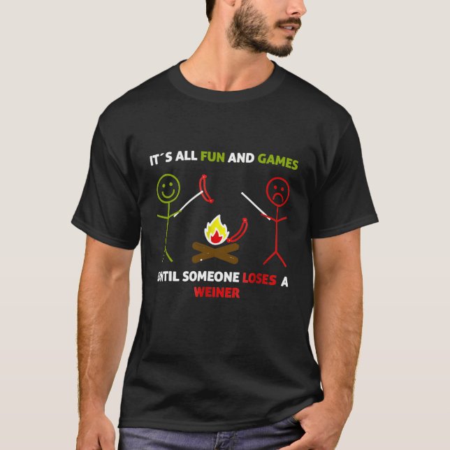 Its All Fun And Games Weiner T-shirt Camping Tee (Front)