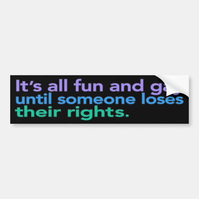 It's all fun and gay until... Bumper Sticker (Front)