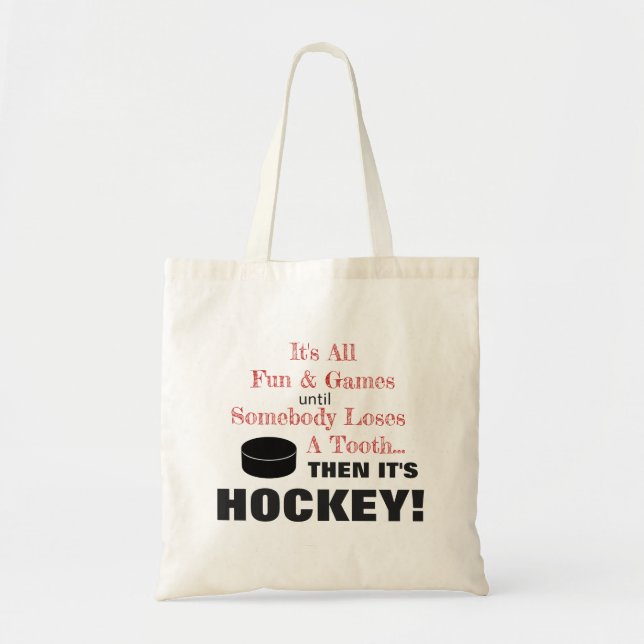 It's All Fun & Games...then it's HOCKEY! Tote Bag (Front)