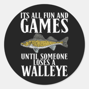Its All Fun Until Someone Loses A Walleye Hunting Classic Round Sticker