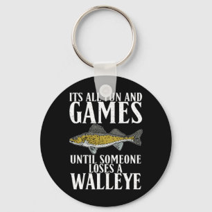 Its All Fun Until Someone Loses A Walleye Hunting Key Ring