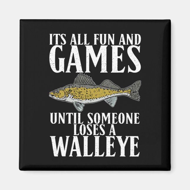 Its All Fun Until Someone Loses A Walleye Hunting  Magnet (Front)