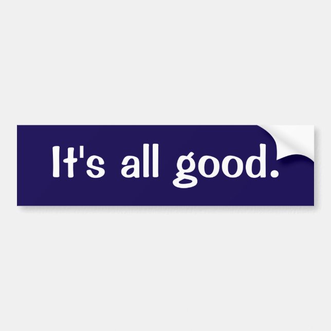 It's all good bumper sticker (Front)