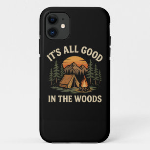 It's All Good In The Woods Nature Camping Adventur iPhone 11 Case