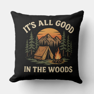 It's All Good In The Woods Nature Camping Adventur Cushion