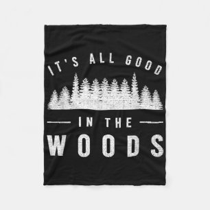 Its All Good In The Woods Shirt Camping Hiking Gra Fleece Blanket