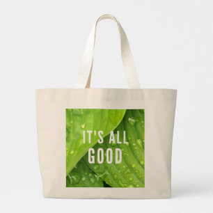 It's All Good. Large Tote Bag