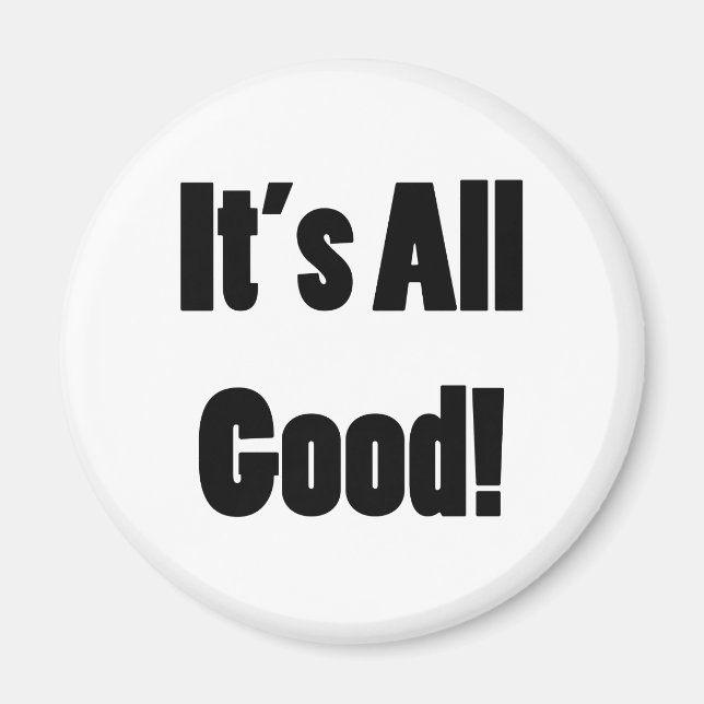 It's All Good Magnet (Front)