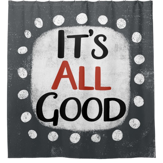 It's All Good Shower Curtain (Front)