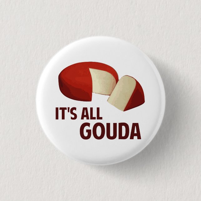 It's All Good With Gouda Cheese 3 Cm Round Badge (Front)