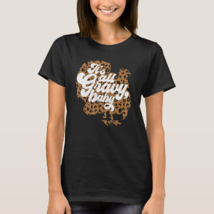 It's All Gravy Baby Leopard Print Turkey Thanksgiv T-Shirt