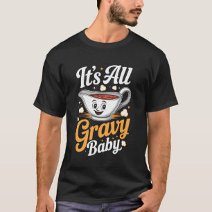 Its All Gravy Baby Thanksgiving Gravy Boat Pun T-Shirt