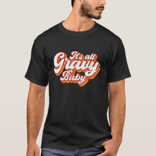 Its all gravy baby vintage retro design thanksgiv T-Shirt