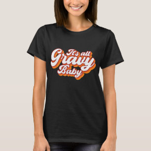 Its all gravy baby vintage retro design, Thanksgiv T-Shirt
