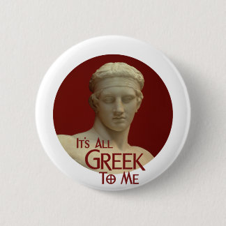 It's All Greek to Me Button